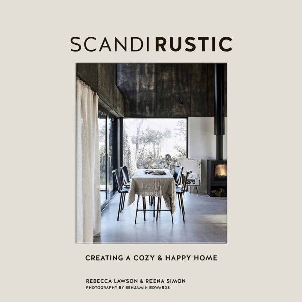 Scandi Rustic Style: Creating a Cozy & Happy Home